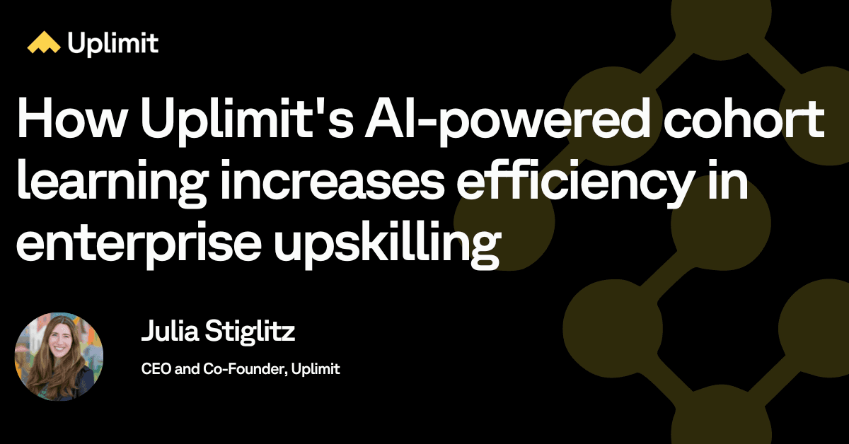 How Uplimit's AI-powered cohort learning increases efficiency in enterprise upskilling