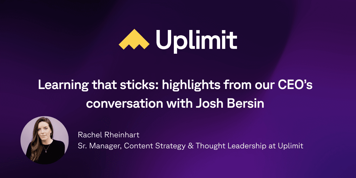 Learning that sticks: highlights from our CEO’s conversation with Josh Bersin