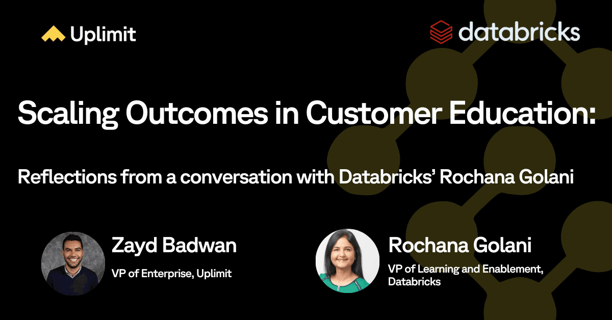 Scaling Outcomes in Customer Education: Reflections from a conversation with Databricks’ Rochana Golani